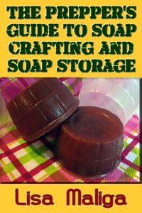 Produktbild: The Prepper's Guide to Soap Crafting and Soap Storage