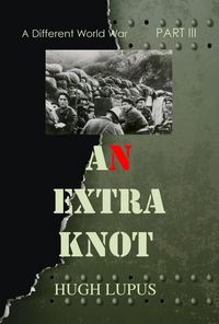 Produktbild: An Extra Knot Part III (A Different world War II, #3)