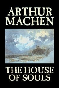 Produktbild: The House of Souls by Arthur Machen, Fiction, Classics, Literary, Horror