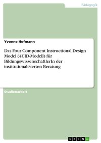 Produktbild: Das 4CID-Modell am Beispiel 'BildungswissenschaftlerIn im Bereich der institutionalisierten Beratung'