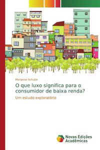Produktbild: O que luxo significa para o consumidor de baixa renda?