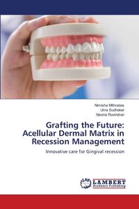 Produktbild: Grafting the Future: Acellular Dermal Matrix in Recession Management