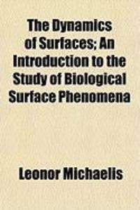 Produktbild: The Dynamics of Surfaces; An Introduction to the Study of Biological Surface Phenomena