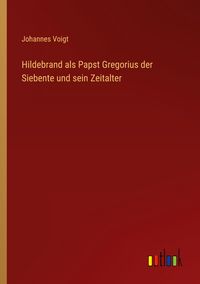 Produktbild: Hildebrand als Papst Gregorius der Siebente und sein Zeitalter