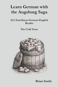 Produktbild: Learn German with the Augsburg Saga - A2.3 Interlinear German-English Reader