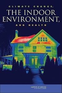 Bild vom Artikel Climate Change, the Indoor Environment, and Health vom Autor Institute Of Medicine