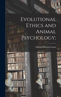 Produktbild: Evolutional Ethics and Animal Psychology;