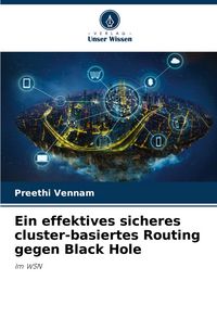 Produktbild: Ein effektives sicheres cluster-basiertes Routing gegen Black Hole