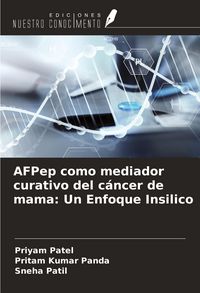 Produktbild: AFPep como mediador curativo del c&aacute;ncer de mama: Un Enfoque Insilico