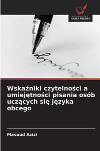 Produktbild: Wska&iquest;niki czytelno&iquest;ci a umiej&iquest;tno&iquest;ci pisania os&oacute;b ucz&iquest;cych si&iquest; j&iquest;zyka obcego