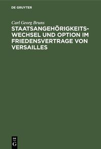 Produktbild: Staatsangeh&ouml;rigkeitswechsel und Option im Friedensvertrage von Versailles