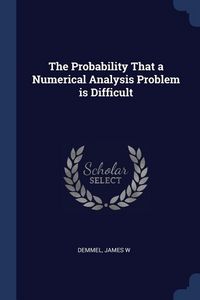 Produktbild: The Probability That a Numerical Analysis Problem is Difficult