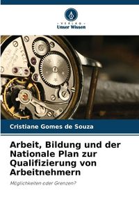 Produktbild: Arbeit, Bildung und der Nationale Plan zur Qualifizierung von Arbeitnehmern