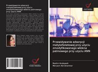 Produktbild: Przewidywanie adsorpcji metylofioletowej przy u&iquest;yciu zmodyfikowanego w&iquest;&oacute;kna palmowego przy u&iquest;yciu ANN