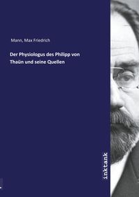 Bild vom Artikel Mann, M: Physiologus des Philipp von Thaün und seine Quellen vom Autor Max Friedrich Mann