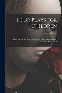 Produktbild: Four Plays for Children: The Rose and the Ring, The Goody- Witch, The Goosegirl, Boots and the North Wind