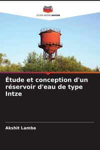 Produktbild: &Eacute;tude et conception d'un r&eacute;servoir d'eau de type Intze