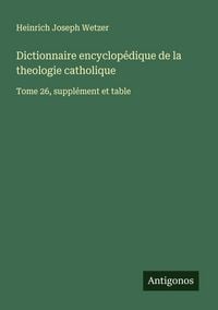 Produktbild: Dictionnaire encyclop&eacute;dique de la theologie catholique