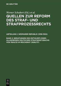 Produktbild: Beratungen des Entwurfs eines Allgemeinen Deutschen Strafgesetzbuchs von 1924/25 im Reichsrat (1926/27)