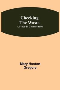 Produktbild: Checking the Waste; A Study in Conservation