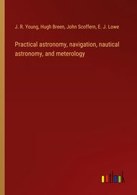 Produktbild: Practical astronomy, navigation, nautical astronomy, and meterology