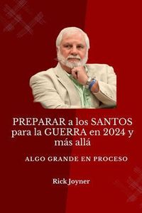 Produktbild: PREPARAR a los SANTOS para la GUERRA en 2024 y m&aacute;s all&aacute;