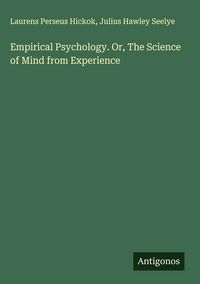 Produktbild: Empirical Psychology. Or, The Science of Mind from Experience