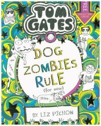 Tom Gates 11: DogZombies Rule (For now...) Liz Pichon
