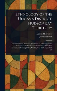 Produktbild: Ethnology of the Ungava District, Hudson Bay Territory