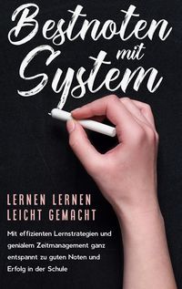 Produktbild: Bestnoten mit System - Lernen lernen leicht gemacht: Mit effizienten Lernstrategien und genialem Zeitmanagement ganz entspannt zu guten Noten und Erfo