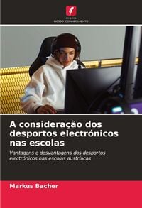 Produktbild: A considera&ccedil;&atilde;o dos desportos electr&oacute;nicos nas escolas