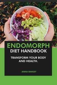 Produktbild: The Endomorph Diet Handbook: Transform Your Body & Health