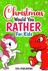 Produktbild: Christmas Would You Rather For Kids: Tree Rex vs Dabbing Unicorn. Christmas Jokes Book For Kids 7+ | Clean Holiday Questions for the Entire Family