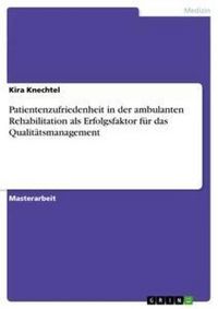 Produktbild: Patientenzufriedenheit in der ambulanten Rehabilitation als Erfolgsfaktor f&uuml;r das Qualit&auml;tsmanagement