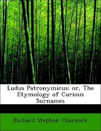 Produktbild: Charnock, R: Ludus Patronymicus; or, The Etymology of Curiou