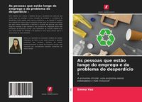 Produktbild: As pessoas que est&atilde;o longe do emprego e do problema do desperd&iacute;cio :