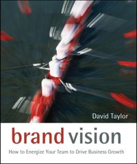 Bild vom Artikel Brand Vision: How to Energize Your Team to Drive Business Growth vom Autor David Taylor