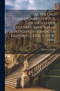 Produktbild: Acten Und Correspondenzen Zur Geschichte Der Gegenreformation in Inner&ouml;sterreich Unter Erzherzog Karl Ii. (1578-1590)