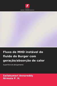 Produktbild: Fluxo de MHD inst&aacute;vel do fluido do Burger com gera&ccedil;&atilde;o/absor&ccedil;&atilde;o de calor