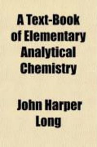 Produktbild: A Text-Book of Elementary Analytical Chemistry, Qualitative and Volumetric