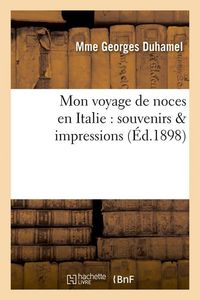 Produktbild: Mon Voyage de Noces En Italie: Souvenirs & Impressions (&Eacute;d.1898)