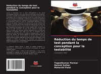 Produktbild: R&eacute;duction du temps de test pendant la conception pour la testabilit&eacute;