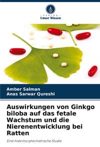 Produktbild: Auswirkungen von Ginkgo biloba auf das fetale Wachstum und die Nierenentwicklung bei Ratten