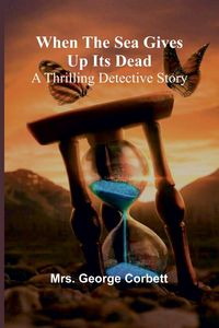 Produktbild: When The Sea Gives Up Its Dead