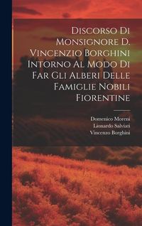 Produktbild: Discorso Di Monsignore D. Vincenzio Borghini Intorno Al Modo Di Far Gli Alberi Delle Famiglie Nobili Fiorentine