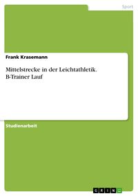 Produktbild: Mittelstrecke in der Leichtathletik. B-Trainer Lauf
