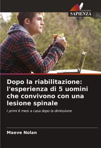 Produktbild: Dopo la riabilitazione: l'esperienza di 5 uomini che convivono con una lesione spinale