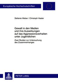 Produktbild: Gewalt in den Medien und ihre Auswirkungen auf das Aggressionsverhalten unter Jugendlichen