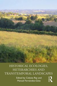 Produktbild: Historical Ecologies, Heterarchies and Transtemporal Landscapes
