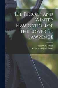 Produktbild: Ice Floods and Winter Navigation of the Lower St. Lawrence [microform]